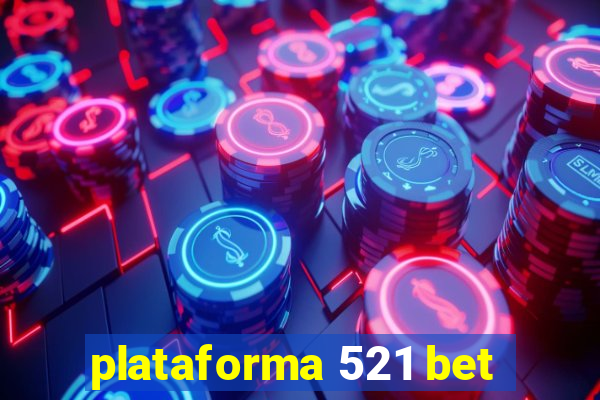 plataforma 521 bet